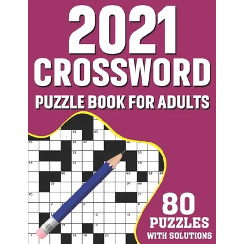 2021 Crossword Puzzle Book For Adults: Challenging Mindfulness Crossword Games Book For 2021 Adults With Supplying 80 Puzzles From Medium to Hard Leve - Paperback