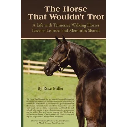 The Horse That Wouldn't Trot: A Life with Tennessee Walking Horses Lessons Learned and Memories Shared - Paperback