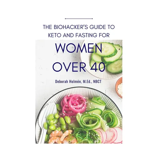 The Biohackers Guide to Keto and Fasting for Women Over 40: Rediscover Your Body's Intuition on What and When To Eat - Paperback