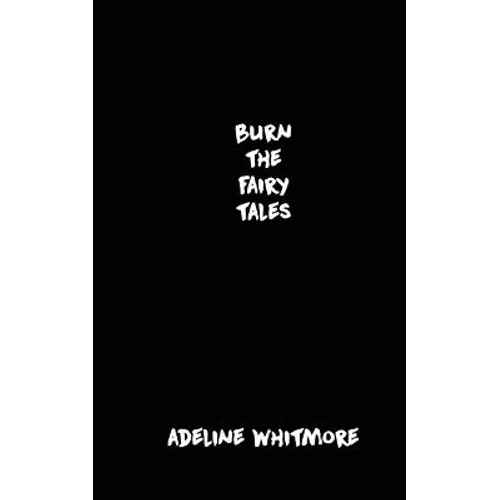 Burn The Fairy Tales - Paperback
