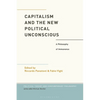 Capitalism and the New Political Unconscious: A Philosophy of Immanence - Paperback