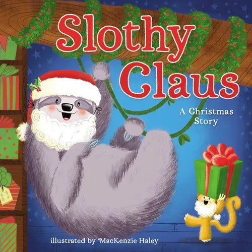 Slothy Claus: A Funny, Rhyming Christmas Story about Patience - Hardcover