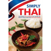Simply Thai: The Ultimate Thai Cookbook That Teaches You How to Cook 30 Delicious Thai Food Dishes! - Paperback