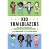 Kid Trailblazers: True Tales of Childhood from Changemakers and Leaders - Hardcover