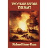 Two Years Before the Mast: A Personal Narrative of Life at Sea - Paperback