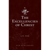 The Excellencies of Christ - Paperback