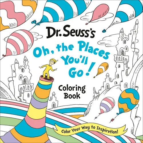 Dr. Seuss's Oh, the Places You'll Go! Coloring Book: Color Your Way to Inspiration! - Paperback