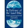 In Defense of the Land Ethic: Essays in Environmental Philosophy - Paperback