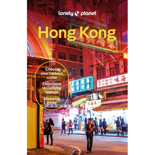 Lonely Planet Hong Kong: Plan the Trip of a Lifetime Detailed Itineraries & Maps Insider Tips Covers Central District, Kowloon, WAN Chai and More - Paperback