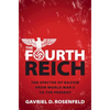 The Fourth Reich: The Specter of Nazism from World War II to the Present - Hardcover