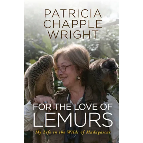 For the Love of Lemurs: My Life in the Wilds of Madagascar - Paperback