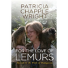 For the Love of Lemurs: My Life in the Wilds of Madagascar - Paperback