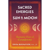 Sacred Energies of the Sun and Moon: Shamanic Rites of Curanderismo - Paperback