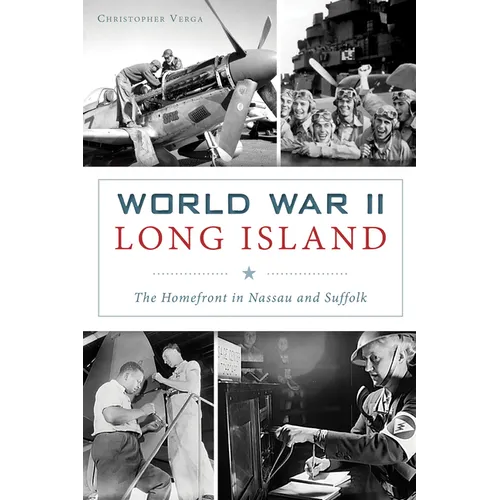 World War II Long Island: The Homefront in Nassau and Suffolk - Paperback