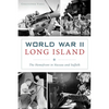 World War II Long Island: The Homefront in Nassau and Suffolk - Paperback