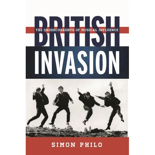 British Invasion: The Crosscurrents of Musical Influence - Hardcover