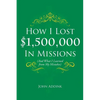 How I Lost $1,500,000 In Missions: (And What I Learned from My Mistakes) - Paperback