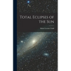 Total Eclipses of the Sun - Hardcover