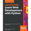 Learn Web Development with Python: Get hands-on with Python Programming and Django web development - Paperback