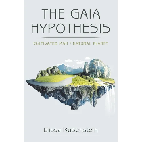 The Gaia Hypothesis: Cultivated Man/ Natural Planet - Paperback