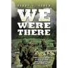 We Were There: Stories of the Vietnam War as told by veterans who fought in that Southeast Asian conflict - Paperback