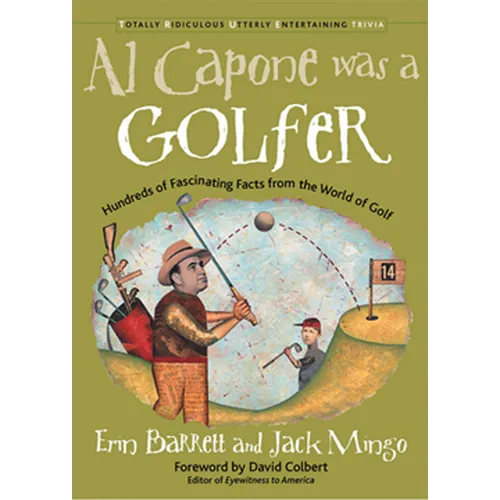 Al Capone Was a Golfer: Hundred of Fascinating Facts from the World of Golf - Paperback