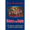 Witnesses to the Kingdom: The Martyrs of El Salvador and the Crucified Peoples - Paperback