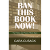 Ban This Book Now!: The Politics and Power of Book Bans - Paperback