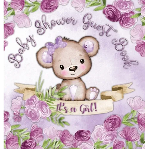 It's a Girl! Baby Shower Guest Book: Whimsical Teddy Bear Square Hardcover Guest Book for Girls, Purple Floral Theme - Sign-In, Wishes for Baby & Phot - Hardcover