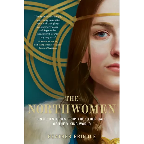 The Northwomen: Untold Stories from the Other Half of the Viking World - Hardcover