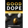 Good Dope: How To Turn Everything You Touch Into Gold - Paperback