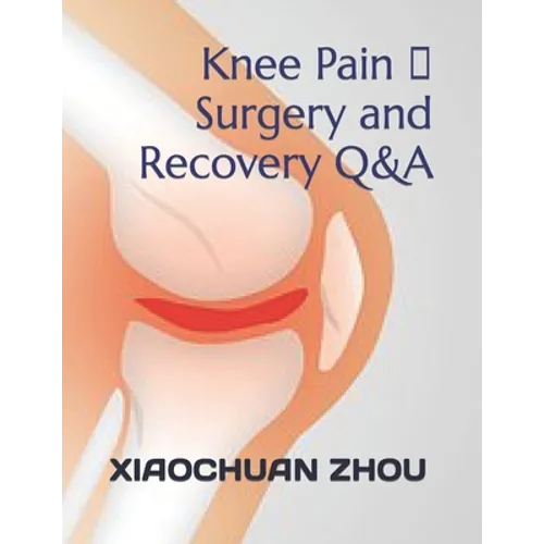 Knee Pain 、Surgery and Recovery Q&A - Paperback