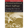 Reconstruction and Black Suffrage: Losing the Vote in Reese and Cruikshank - Paperback