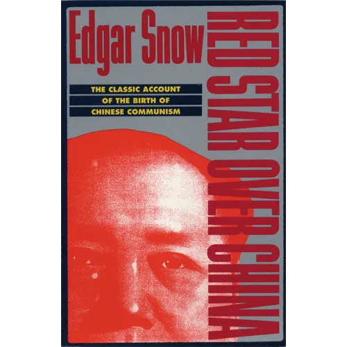 Red Star Over China: The Classic Account of the Birth of Chinese Communism - Paperback