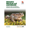 Britain's Reptiles and Amphibians: A Guide to the Reptiles and Amphibians of Great Britain, Ireland and the Channel Islands - Paperback