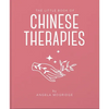 The Little Book of Ancient Chinese Therapies: A Clear and Accessible Introduction to Traditional Chinese Medicine - Hardcover