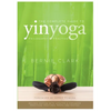 The Complete Guide to Yin Yoga: The Philosophy and Practice of Yin Yoga - Paperback