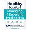 Healthy Habits for Managing & Reversing Prediabetes: 100 Simple, Effective Ways to Prevent and Undo Prediabetes - Paperback