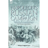 Napoleon's Russian Campaign: The Invasion, Battles and Retreat by an Aide-de-Camp on the Emperor's Staff - Paperback