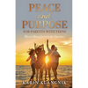 Peace and Purpose for Parents with Teens: How to Bring God into the Equation - Paperback