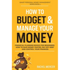 How to Budget & Manage Your Money: Financial Planning Book for Beginners. How to Save Money Faster, Pay Off Debt and Control Your Finances - Paperback