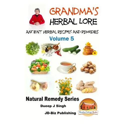 Grandma's Herbal Lore - Ancient Herbal Recipes and Remedies - Volume 5 - Paperback
