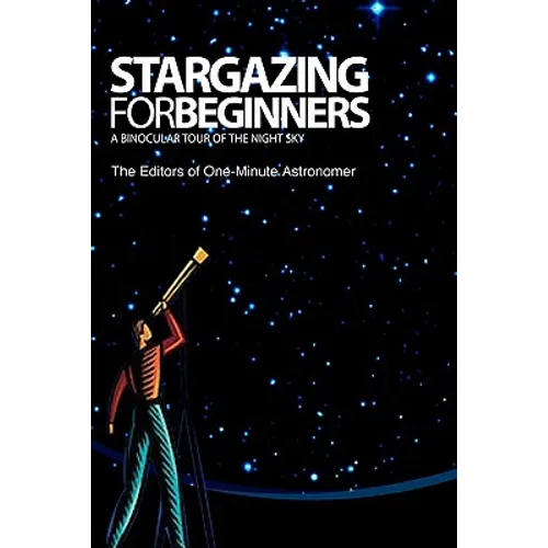 Stargazing For Beginners: A Binocular Tour of the Night Sky - Paperback