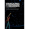 Stargazing For Beginners: A Binocular Tour of the Night Sky - Paperback