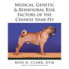 Medical, Genetic & Behavioral Risk Factors of the Chinese Shar Pei - Paperback