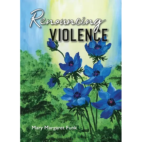 Renouncing Violence: Practice from the Monastic Tradition - Paperback