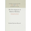 The Development of Modern Medicine: An Interpretation of the Social and Scientific Factors Involved - Hardcover