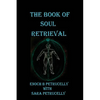 The Book Of Soul Retrieval: How To Use Magick To Heal Your Soul - Paperback