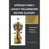 Afrikan Family Legacy Millenniums Before Slavery: Tracing Tinsley Family Mtdna 140,000 Bce to 1800 Ce - Paperback