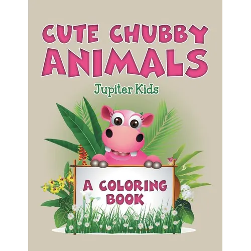 Cute Chubby Animals (A Coloring Book) - Paperback